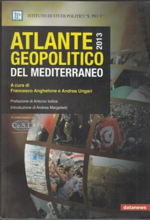 ATLANTE GEOPOLITICO DEL MEDITERRANEO 2013 di Anghelone e Ungari ed. Datanews