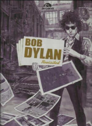 BOB DYLAN REVISITED. 13 canzoni disegnate (con storie a fumetti)
