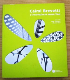 CAIMI BREVETTI L'INNOVAZIONE SENZA FINE di A. Colonetti e D. Biasi ed. 2007