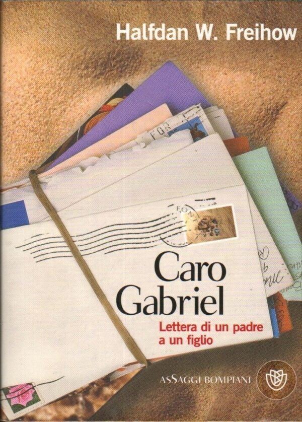 CARO-GABRIEL-LETTERA-DI-UN-PADRE-A-UN-FIGLIO-di-H-W-Freihow-ed-Bompiani-2010-122203024169