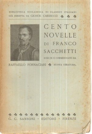CENTO NOVELLE DI FRANCO SACCHETTI di Raffaello Fornaciari ed. Sansoni 1938