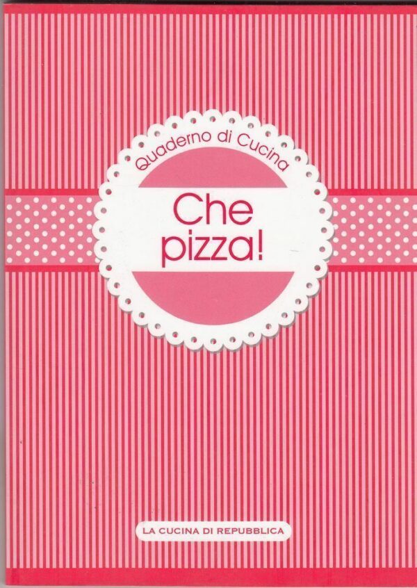CHE-PIZZA-QUADERNO-DI-CUCINA-Abbinamento-Editoriale-di-Repubblica-122478998909