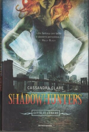 Città di Cenere. Shadowhunters di Cassandra Clare ed. Mondadori