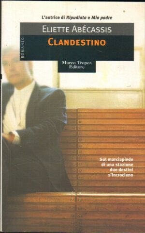 CLANDESTINO di Eliette Abecassis ed. Tropea 2004