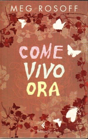 COME VIVO ORA di Meg Rosoff ed. Feltrinelli