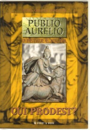 CUI PRODEST? Publio Aurelio un investigazione nell'antica Roma di  Montanari