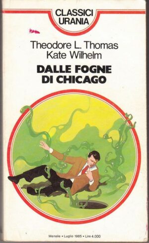 Classici Urania n. 100 DALLE FOGNE DI CHICAGO di T. L. Thomas e K. Wilhelm