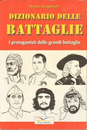 Dizionario delle battaglie di Nicola Sanguineti ed. Libritalia 2002