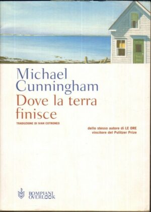 DOVE LA TERRA FINISCE di Michael Cunningham ed. Bompiani