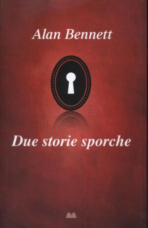 DUE STORIE SPORCHE di Alan Bennett ed. Mondolibri - B02