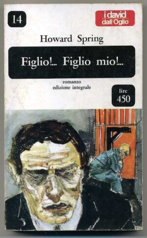 FIGLIO!... FIGLIO MIO!... di Howard Spring ed. 1965 Dall'Oglio