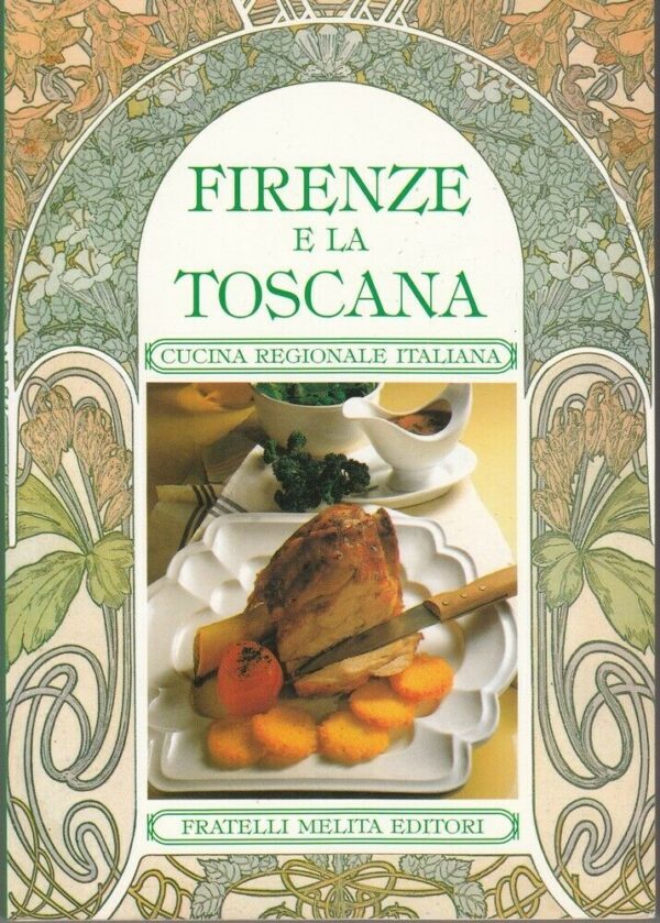 FIRENZE-E-LA-TOSCANA-Cucina-Regionale-Toscana-ed-Fratelli-Melita-123966950029
