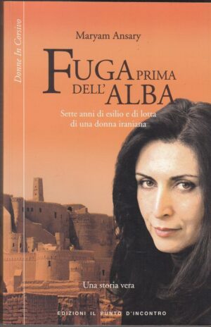 FUGA PRIMA DELL'ALBA di Maryam Ansary ed. Il Punto D'Incontro 2006
