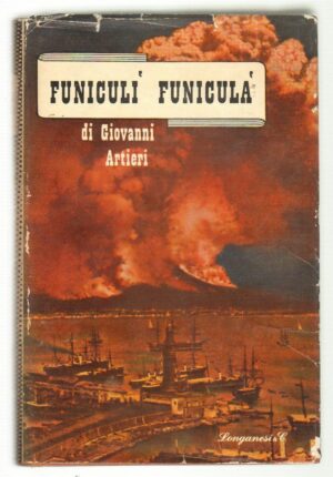 FUNICULI' FUNICULA' di Giovanni Artieri 1° ed. Longanesi 1957