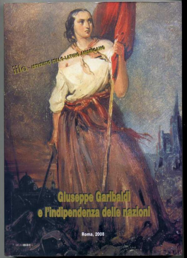 GIUSEPPE-GARIBALDI-E-LINDIPENDENZA-DELLE-NAZIONI-Istituto-Italo-Latino-American-121078145499
