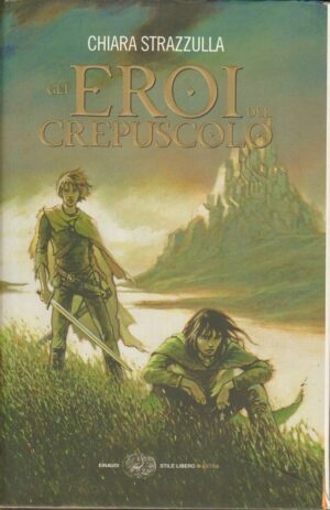 Gli eroi del crepuscolo di Strazzulla, Chiara ed. Einaudi