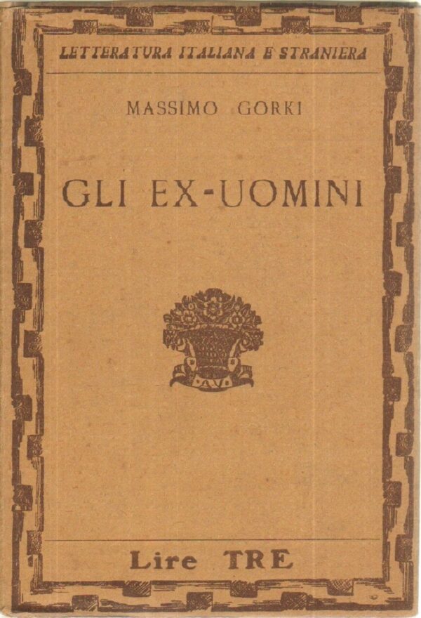 GLI-EX-UOMINI-di-Massimo-Gorki-1-ed-Vallecchi-1932-122017329199