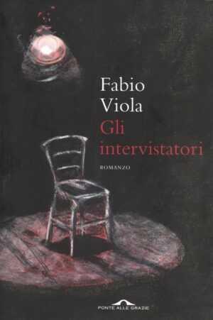 GLI INTERVISTATORI di Fabio Viola ed. Ponte alle Grazie