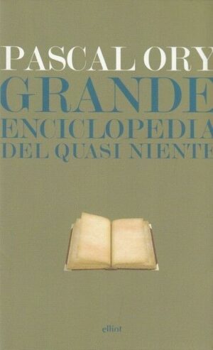 GRANDE ENCICLOPEDIA DEL QUASI NIENTE di Pascal Ory