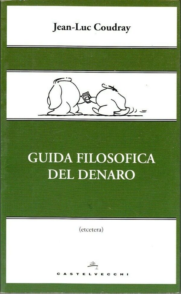 GUIDA-FILOSOFICA-DEL-DENARO-di-Jean-Luc-Coudray-ed-Castelvecchi-113943562659