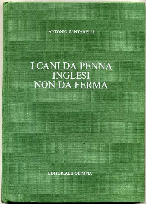 I-CANI-DA-PENNA-INGLESI-NON-DA-FERMA-di-Antonio-Santarelli-1-ed-1984-Olimpia-120991473869