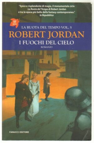 I fuochi del cielo. La ruota del tempo vol. 5 di R.  Jordan ed. Fanucci