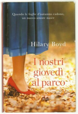 I NOSTRI GIOVEDI' AL PARCO di Hilary Boyd ed. Mondolibri 2014