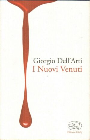 I NUOVI VENUTI di Giorgio Dell'Arti ed. Clichy