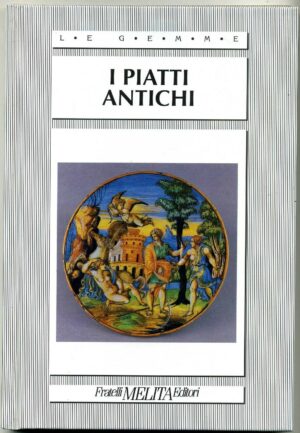 I PIATTI ANTICHI ed. Melita