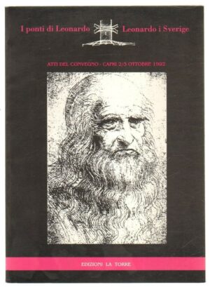 I PONTI DI LEONARDO - LEONARDO I SVERIGE Atti del Convegno ed. La Torre