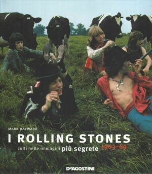 I ROLLING STONES colti nelle immagini più segrete 1963-69. ed. De Agostini