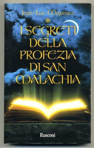 I SEGRETI DELLA PROFEZIA DI SAN MALACHIA di Jean-Luc Maxence 1° 1998 Rusconi