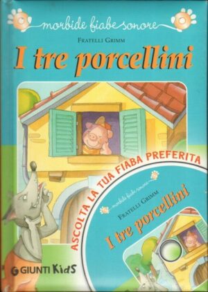 I TRE PORCELLINI. Con CD audio, fiaba sonora. di Jacob e Wilhelm Grimm ed. Giunt