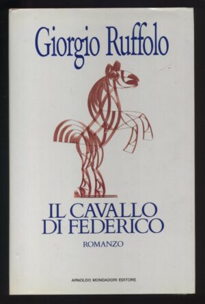 IL CAVALLO DI FEDERICO di Giorgio Ruffolo 1^ ed. 1991 Mondadori