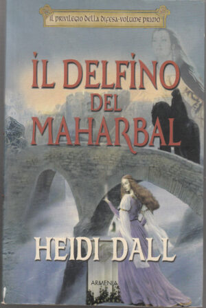 IL DELFINO DEL MAHARBAL. Il Privilegio della Difesa vol. 1 di H. Dall ed. Armeni