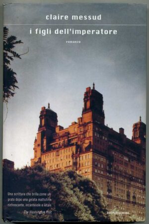 IL FIGLI DELL'IMPERATORE di Claire Messud ed. Mondadori