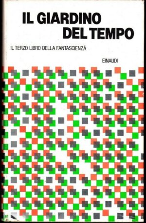 IL GIARDINO DEL TEMPO. Il terzo libro della Fantascienza ed. Einaudi