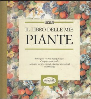IL LIBRO DELLE MIE PIANTE di Mimma Pallavicini ed. Idea Libri