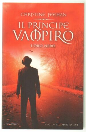 IL PRINCIPE VAMPIRO: L'oro nero di Christine Feehan ed. Newton Compton
