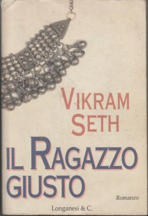 IL RAGAZZO GIUSTO di Vikram Seth ed. Longanesi