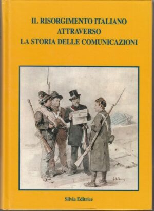 IL RISORGIMENTO ITALIANO ATTRAVERSO LA STORIA DELLE COMUNICAZIONI ed Silvia