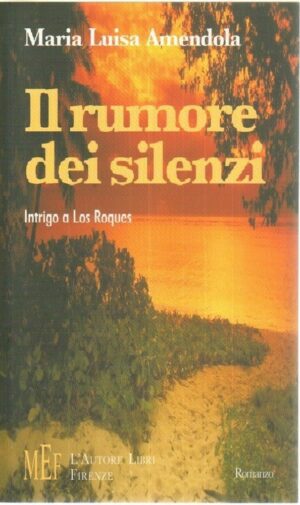 IL RUMORE DEI SILENZI di Maria Luisa Amendola ed. L'Autore Libri Firenze