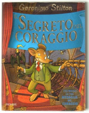 IL SEGRETO DEL CORAGGIO di Geronimo Stilton, Ed. Piemme