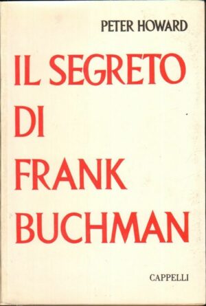 IL SEGRETO DI FRANK BUCHMAN di Peter Howard ed. Cappelli 1962