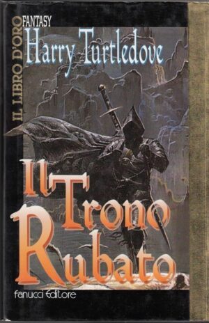 Il trono rubato di Turtledove, Harry - Il Libro d'Oro ed. Fanucci (Prima edizione 1997)