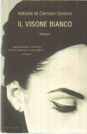 IL VISONE BIANCO di Adelaide De Clermont Tonnerre ed. Mondadori
