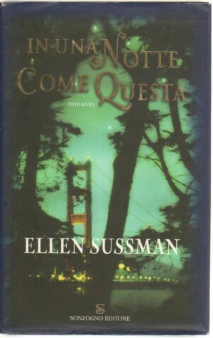 IN UNA NOTTE COME QUESTA di Ellen Sussman ed. Sonzogno
