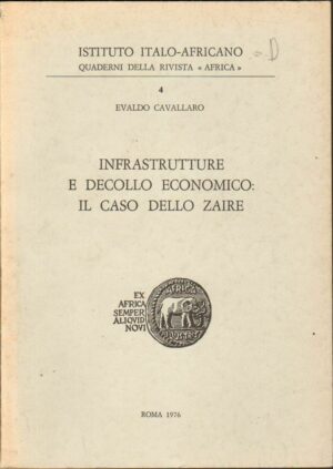 INFRASTRUTTURE E DECOLLO ECONOMICO IL CASO DELLO ZAIRE di Evaldo Cavallaro 1976