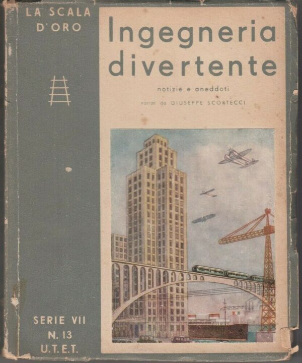 INGEGNERIA-DIVERTENTE-di-G-Scortecci-La-Scala-dOro-Serie-VII-n-13-ed-UTE-113941143039