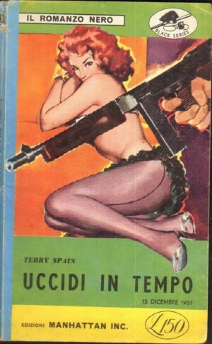 Il Romanzo Nero n. 11 UCCIDI IN TEMPO di Terry Spain ed. Manhattan 1957